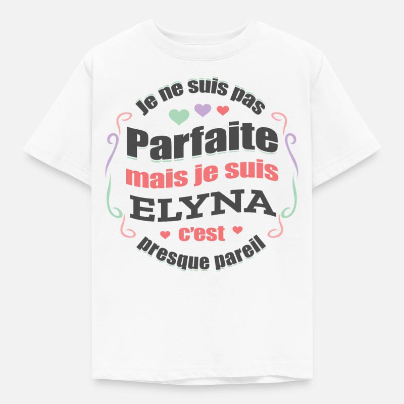 ELYNA PARFAITE - PRENOM ELYNA - T-shirt Enfant - blanc
