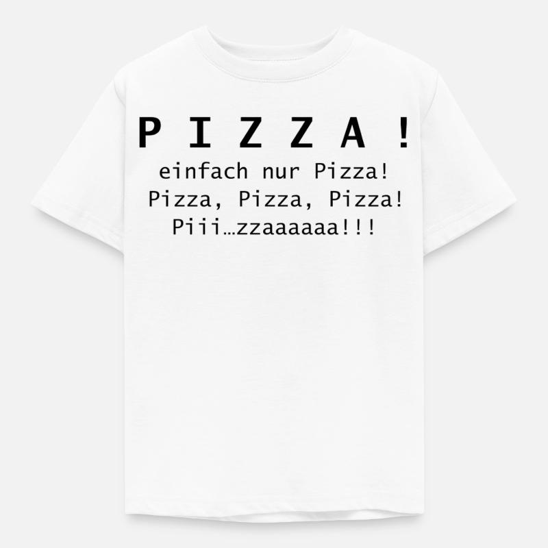 Pizza! einfach nur Pizza. - Kinder T-Shirt - Weiß