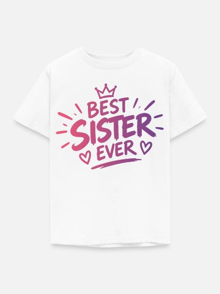 Best Sister Ever - Kinder T-Shirt - Weiß