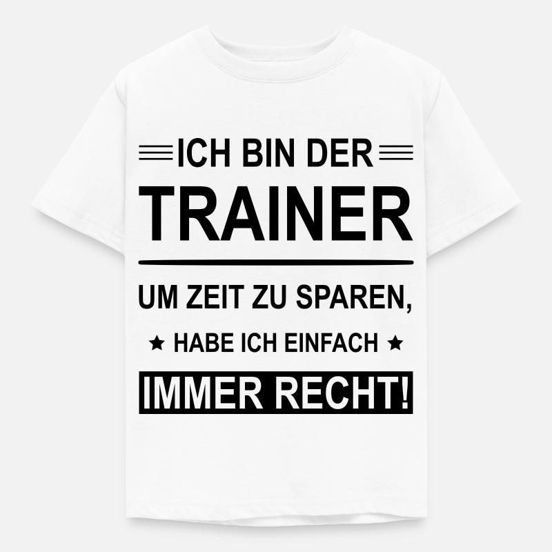 Ich Bin Der Trainer - Kinder T-Shirt - Weiß