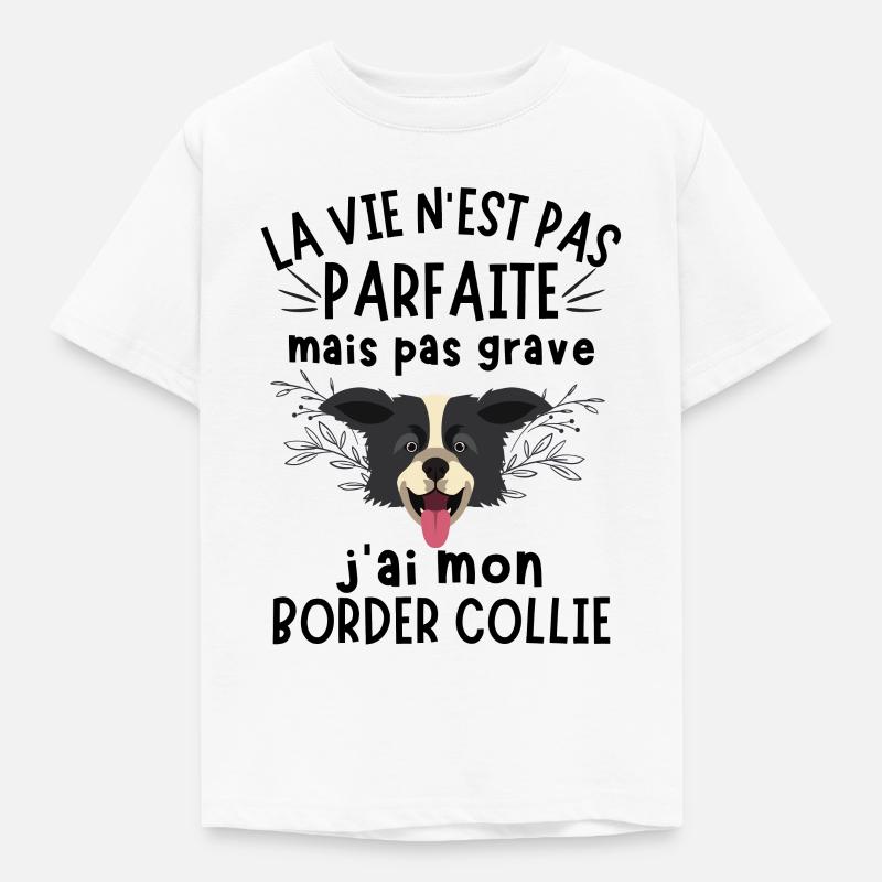 La vie pas parfaite mais j ai mon border collie - T-shirt Enfant - blanc