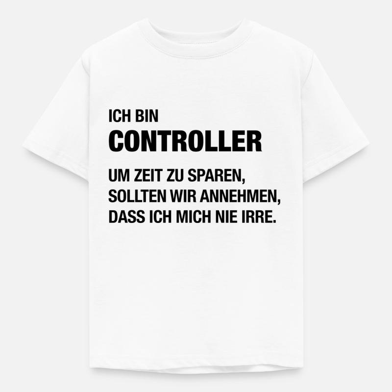 Ich bin Controller, ich irre mich nie! - Kinder T-Shirt - Weiß