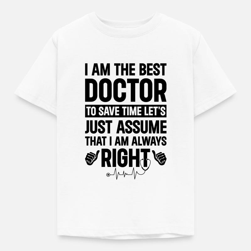 Je suis le meilleur médecin pour gagner du temps, supposons simplement - T-shirt Enfant - blanc