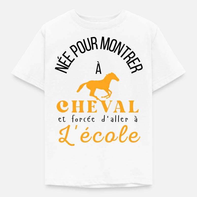 Née pour monter à cheval forcée d'aller à l'école - T-shirt Enfant - blanc