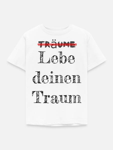Lebe deinen Traum! - Kinder T-Shirt - Weiß