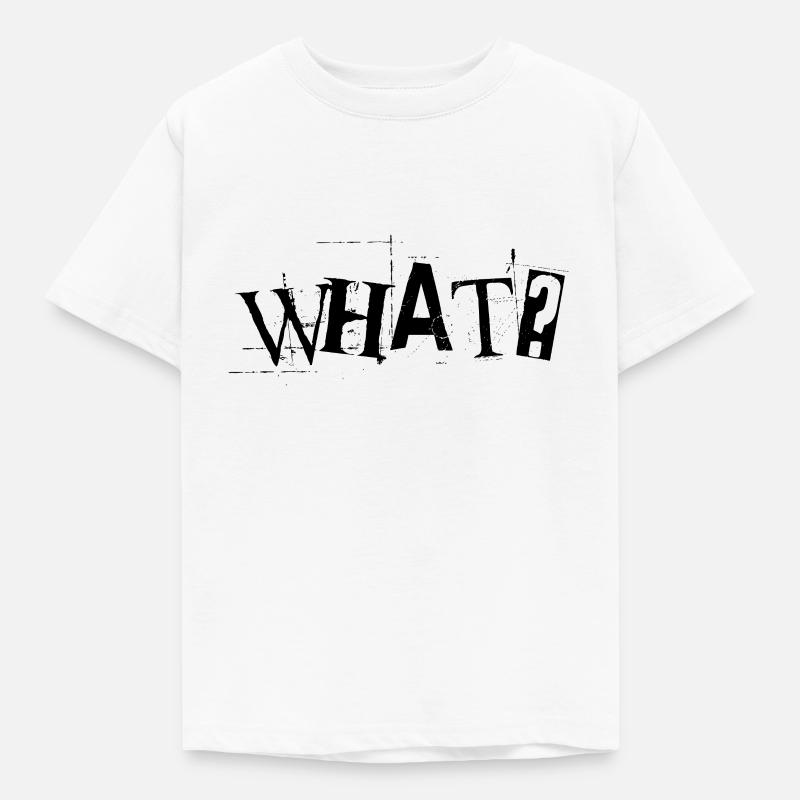 What? - Kinder T-Shirt - Weiß