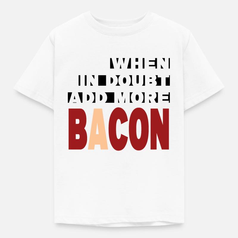 When in doubt add more BACON (white) - Kids' T-Shirt - white