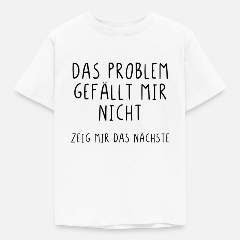 Das Problem gefällt mir nicht zeig mir das nächste - Kinder T-Shirt - Weiß