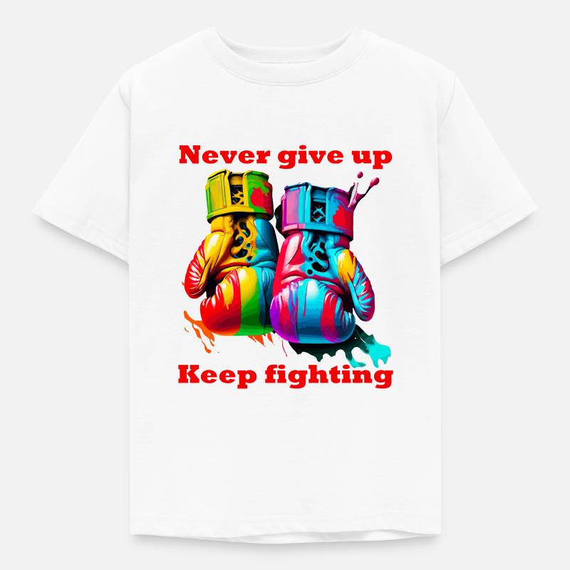 Never give up. Keep fighting. Boxe. Gants de Boxe - T-shirt Enfant - blanc