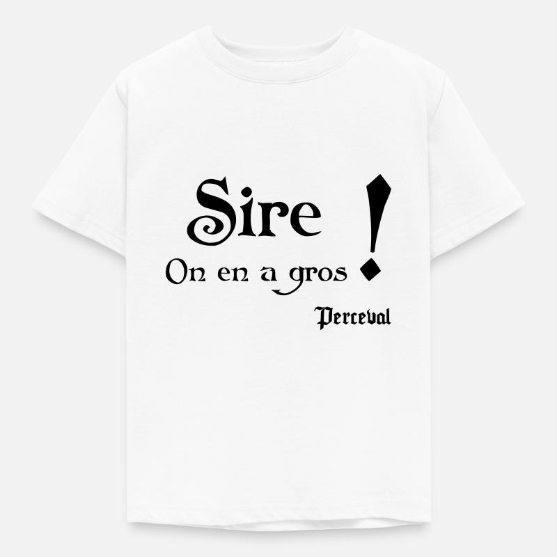 Sire ! On en a gros. Perceval - T-shirt Enfant - blanc
