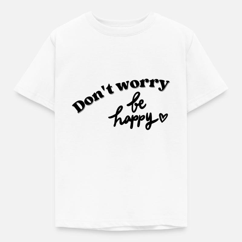 Don't worry Be Happy - Kinder T-Shirt - Weiß
