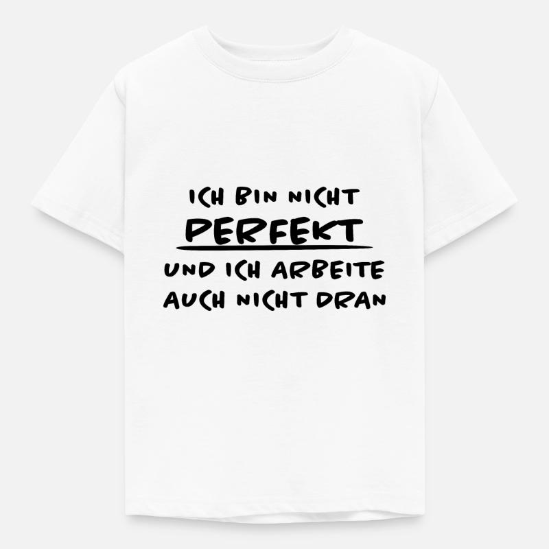 Perfekt Lustiger Spruch Fun Dran Arbeiten Geschenk - Kinder T-Shirt - Weiß