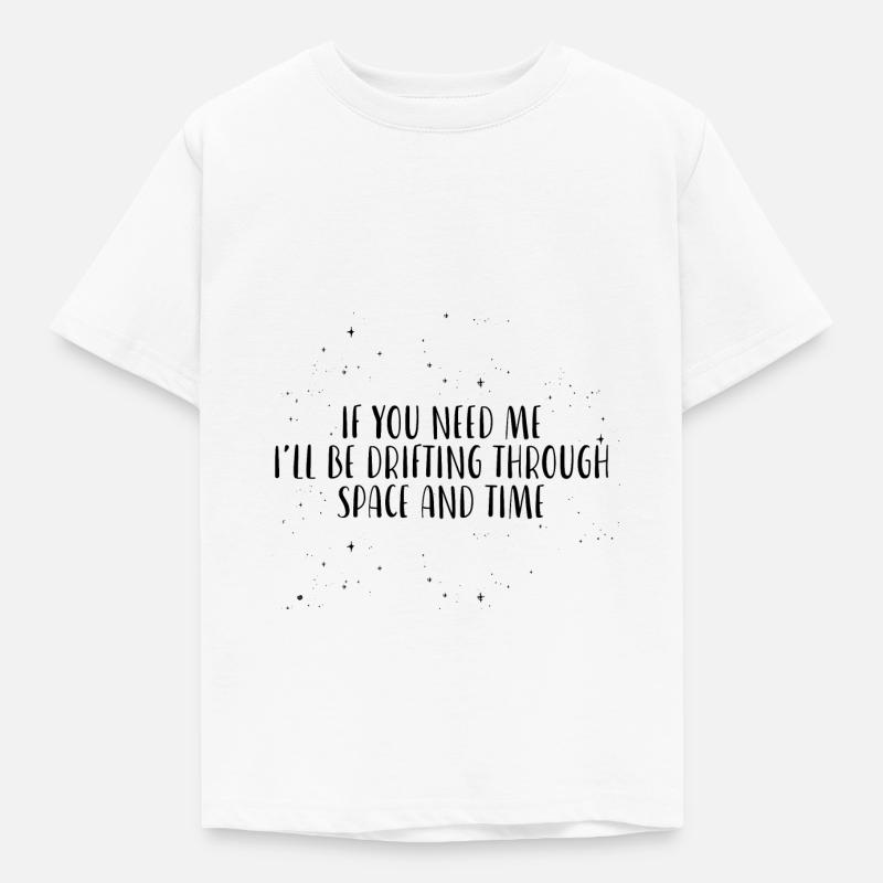 I'll Be Drifting Through Space And Time - Kids' T-Shirt - white