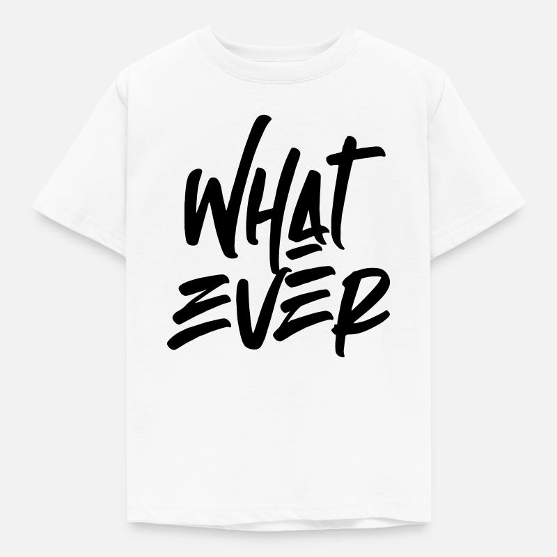 Whatever - Kids' T-Shirt - white