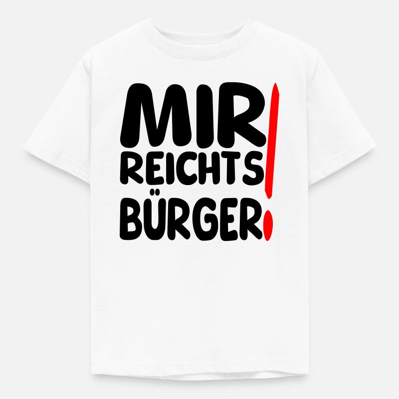 reicht mir Bürger - Kinder T-Shirt - Weiß