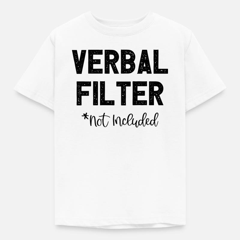 Verbal Filter Not Included I Fun Lustiges - Kinder T-Shirt - Weiß