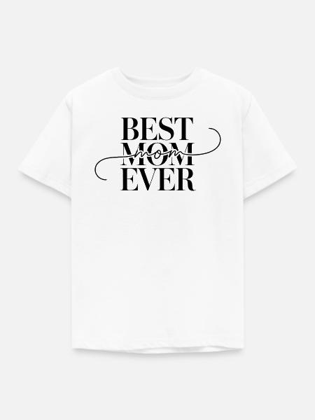 Best Mom Ever - Kinder T-Shirt - Weiß