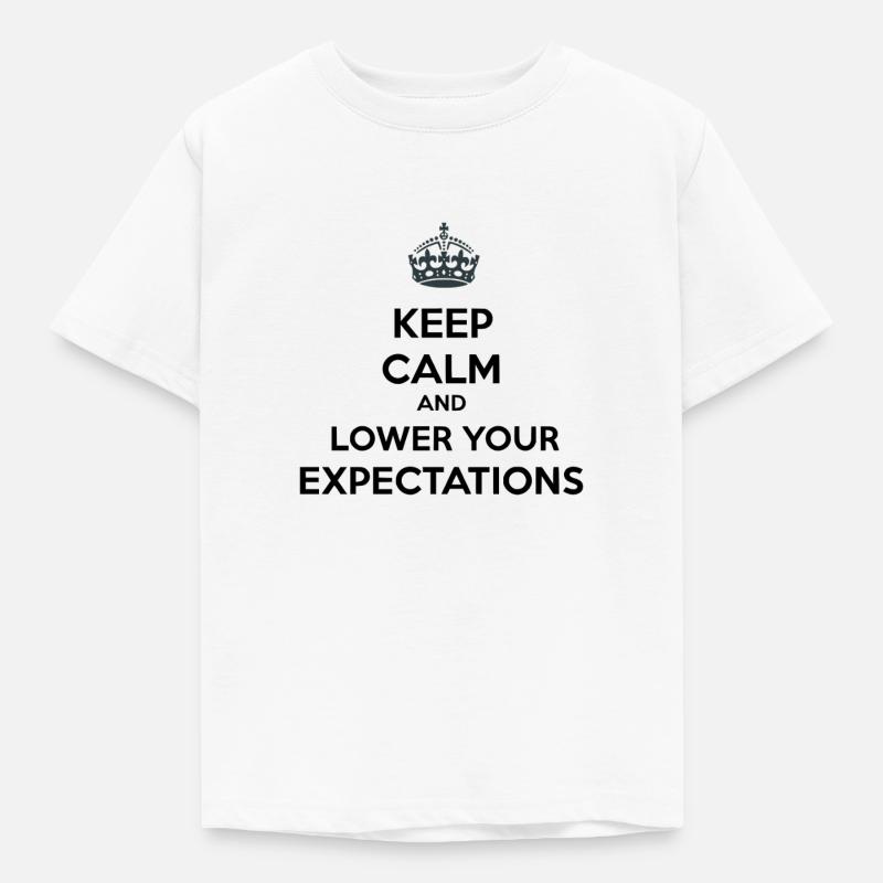 Keep Calm Lower Your Expectations - Kids' T-Shirt - white