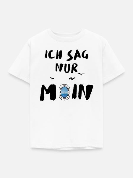 ich sag nur moin - Kinder T-Shirt - Weiß