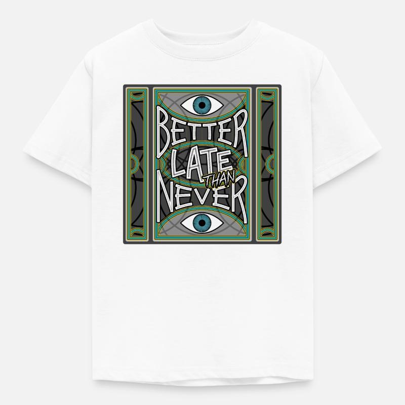 BetterLateThanNever_Original - T-shirt Enfant - blanc
