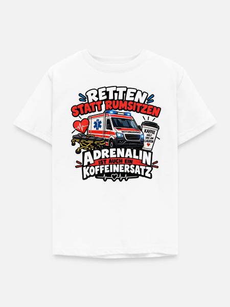 Retten statt Rumsitzen – Adrenalin Koffeinersatz - Kinder T-Shirt - Weiß