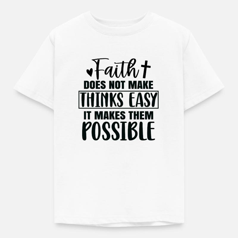 Faith doesn't make things easy, but it makes it possible - Kids' T-Shirt - white