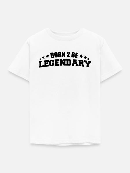 Born to be Legendary - Kinder T-Shirt - Weiß