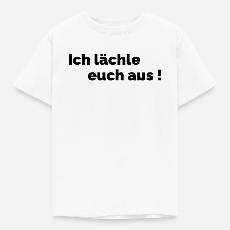 Ich laechle euch aus - Kinder T-Shirt - Weiß