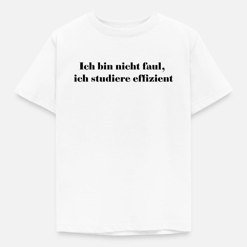 Ich bin nicht faul, ich studiere effizient - Kinder T-Shirt - Weiß
