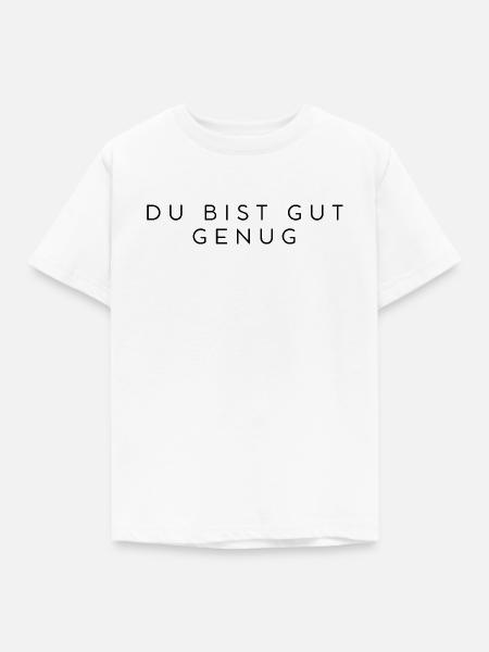 DU BIST GUT GENUG  - Kinder T-Shirt - Weiß