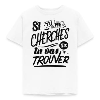 Si tu me cherches tu vas me trouver - T-shirt Enfant - blanc - Devant - AI Model Kid Male (0cm)