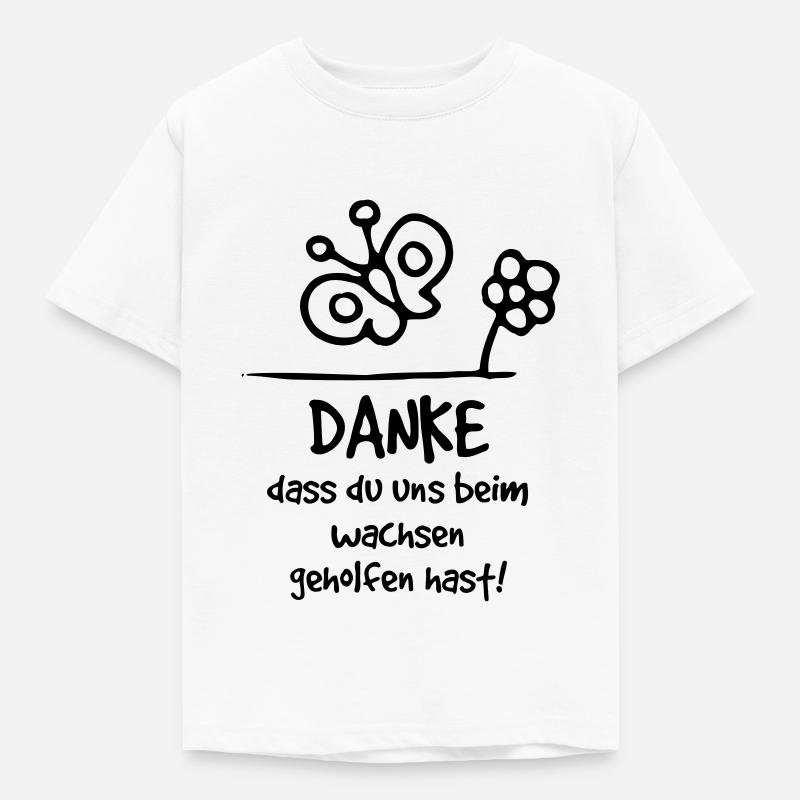 Danke, dass du uns beim wachsen geholfen hast! - Kinder T-Shirt - Weiß
