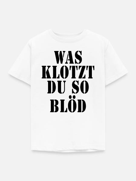 Was klotzt du so blöd - Kinder T-Shirt - Weiß