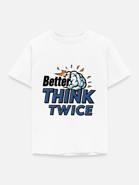 Besser zweimal Nachdenken - Kinder T-Shirt - Weiß