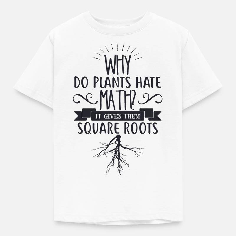 Why do plants hate math - Kids' T-Shirt - white