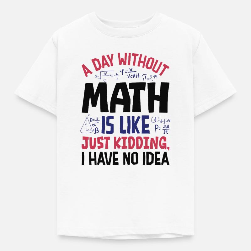 Une journée sans maths, c’est comme... - T-shirt Enfant - blanc