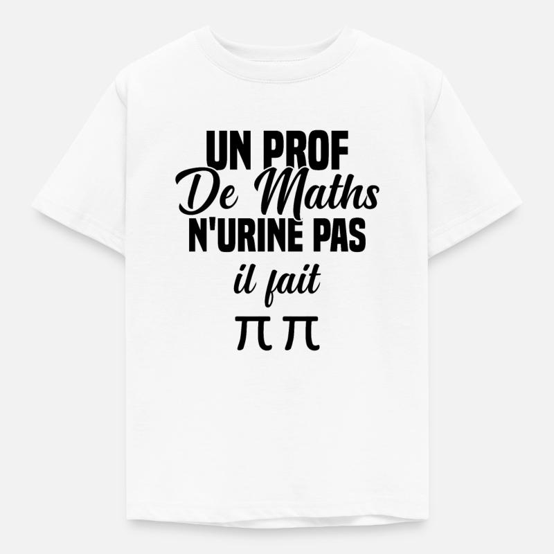 Idée cadeau humour jeu de mots prof de maths - T-shirt Enfant - blanc