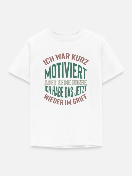 Kurz motiviert Spruch Design - Kinder T-Shirt - Weiß