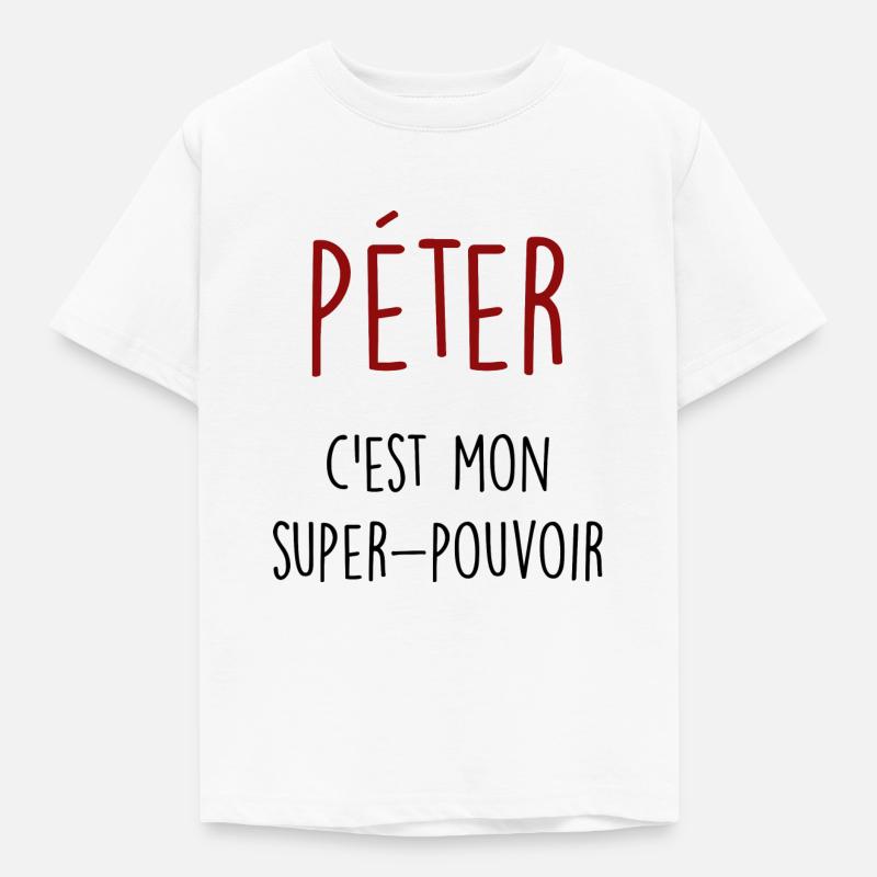 péter c'est mon super pouvoir - T-shirt Enfant - blanc