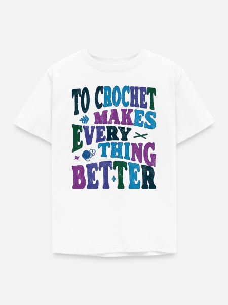 To Crochet makes everything better - Kinder T-Shirt - Weiß