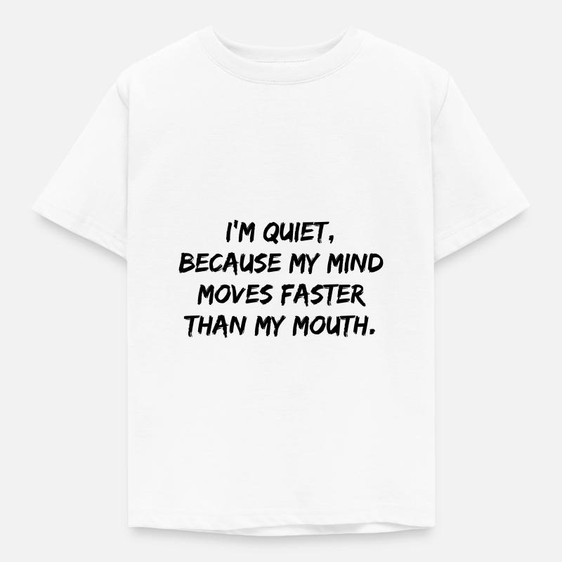 Quiet, because... - Kinder T-Shirt - Weiß