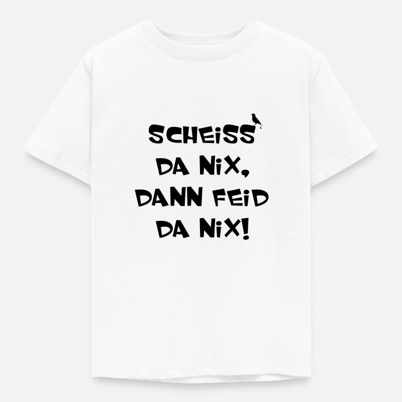 SCHEISS DA NIX DANN FEID DA NIX Bayern - Kinder T-Shirt - Weiß