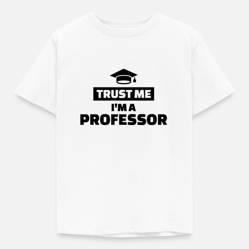 Trust me I’m a professor - T-shirt Enfant - blanc