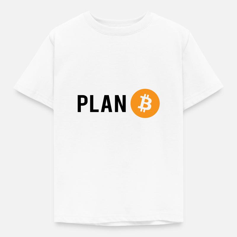 Plan B - Plan Bitcoin - Kinder T-Shirt - Weiß
