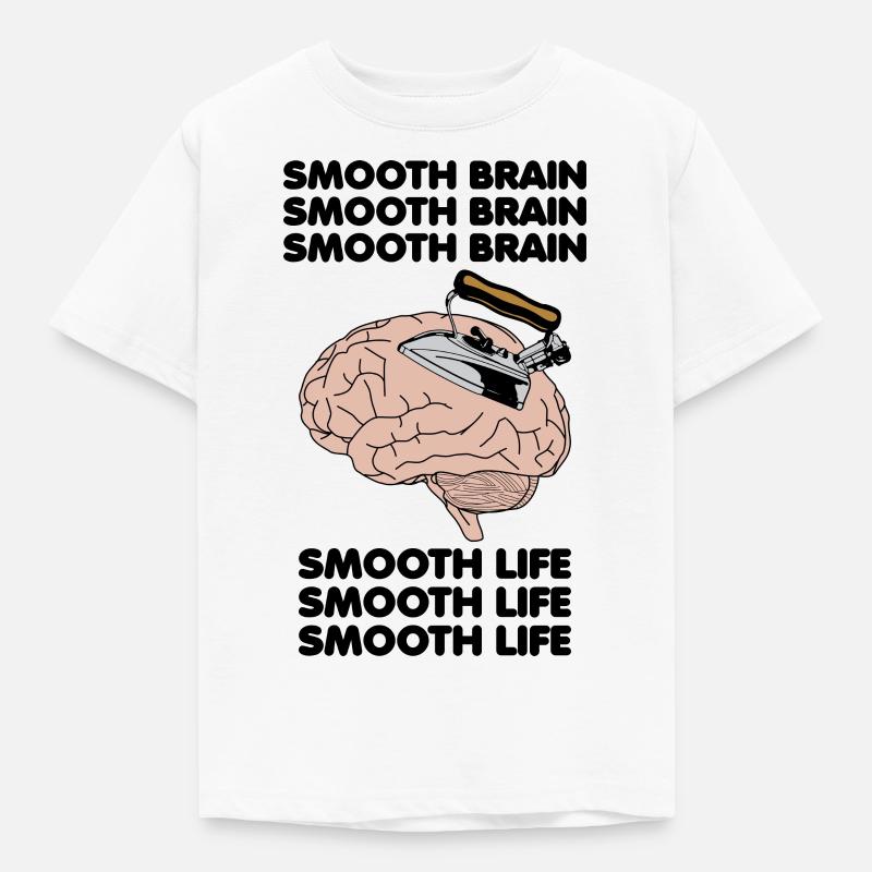 Smooth Brain Smooth Life Funny Oddly Specific Meme - Kids' T-Shirt - white