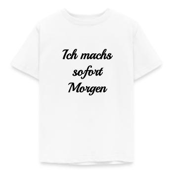 I'll do it right away - Kids' T-Shirt - white - Front - AI Model Kid Male (0cm)