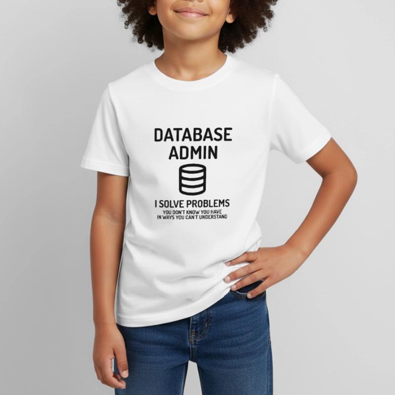 Database Admin i solve Problems Geschenk Kinder T-Shirt