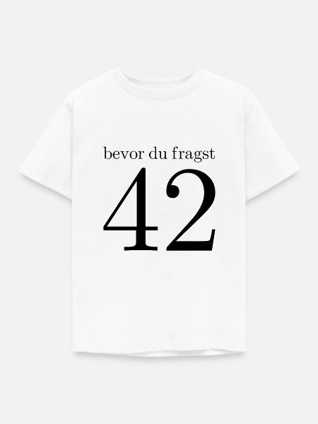 bevor du fragst 42 - Kinder T-Shirt - Weiß