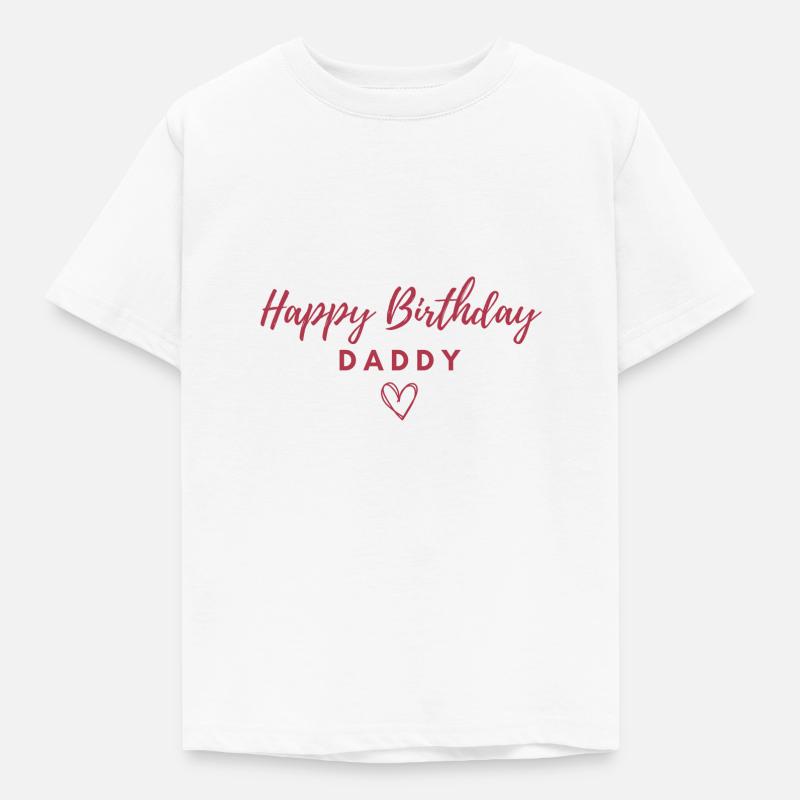 Happy Birthday Daddy - Kinder T-Shirt - Weiß