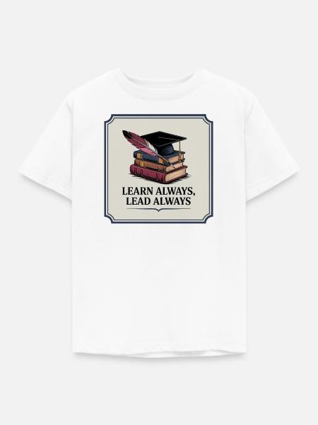 Learn Always, Lead Always - Kinder T-Shirt - Weiß